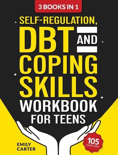 Cover image for Self-Regulation, DBT and Coping Skills Workbook for Teens