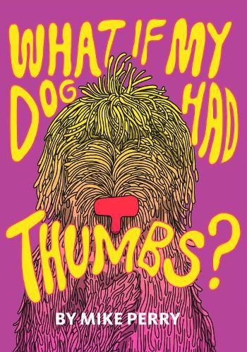 Cover image for What If My Dog Had Thumbs?