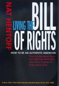 Cover image for Living the Bill of Rights: How to Be an Authentic American