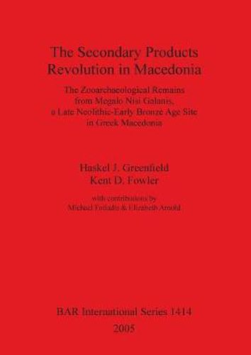 Cover image for The Secondary Products Revolution in Macedonia: The Zooarchaeological Remains from Megalo Nisi Galanis, a Late Neolithic-Early Bronze Age Site in Greek Macedonia