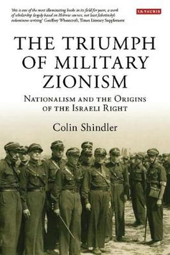 Cover image for The Triumph of Military Zionism: Nationalism and the Origins of the Israeli Right