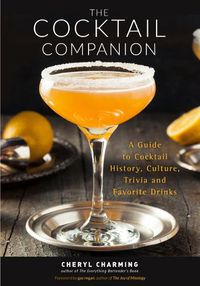 Cover image for The Cocktail Companion: A Guide to Cocktail History, Culture, Trivia and Favorite Drinks (Bartending Book, Cocktails Gift, Cocktail Recipes)