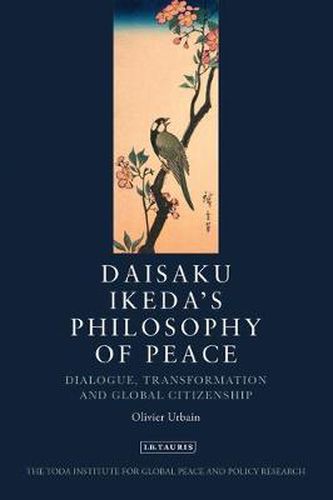 Cover image for Daisaku Ikeda's Philosophy of Peace: Dialogue, Transformation and Global Citizenship