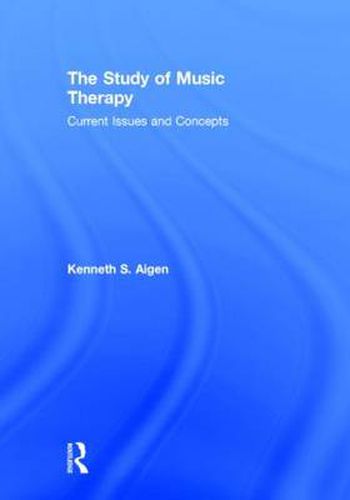 Cover image for The Study of Music Therapy: Current Issues and Concepts: Current Issues and Concepts