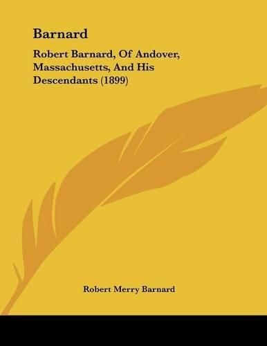 Barnard: Robert Barnard, of Andover, Massachusetts, and His Descendants (1899)