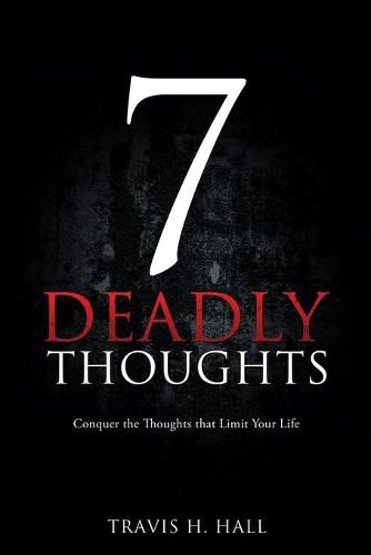 Cover image for 7 Deadly Thoughts: Conquer the Thoughts that Limit Your Life