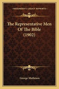 Cover image for The Representative Men of the Bible (1902)