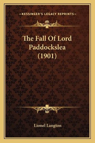 Cover image for The Fall of Lord Paddockslea (1901)