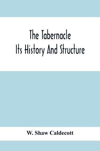 Cover image for The Tabernacle; Its History And Structure