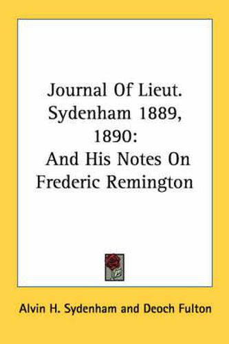 Cover image for Journal of Lieut. Sydenham 1889, 1890: And His Notes on Frederic Remington