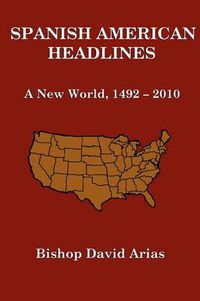 Cover image for Spanish American Headlines A New World, 1492-2010