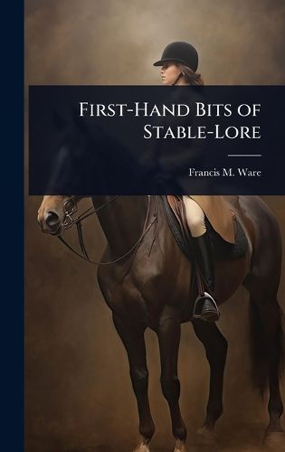 Cover image for First-Hand Bits of Stable-Lore