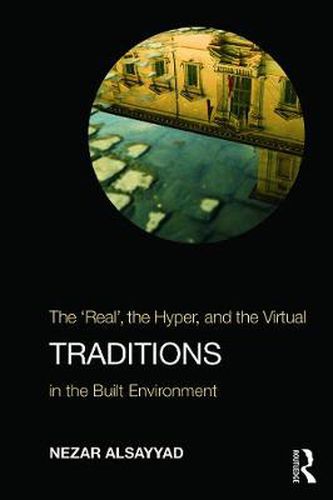 Cover image for Traditions: The  Real , the Hyper, and the Virtual In the Built Environment