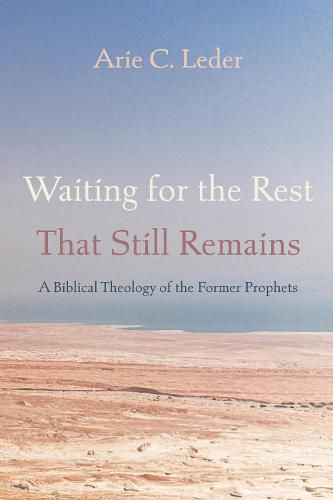Cover image for Waiting for the Rest That Still Remains: A Biblical Theology of the Former Prophets