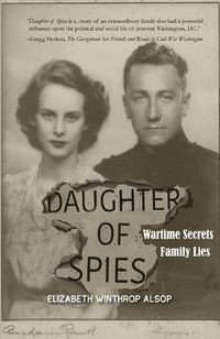 Cover image for Daughter of Spies: Wartime Secrets, Family Lies