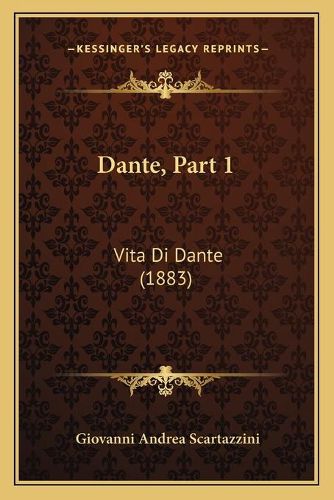 Dante, Part 1: Vita Di Dante (1883)