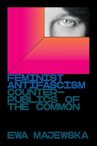 Cover image for Feminist Antifascism: Counterpublics of the Common