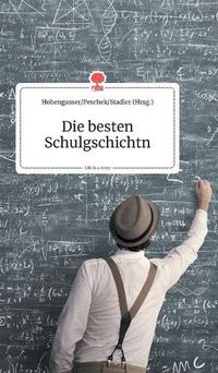 Cover image for Die besten Schulgschichtn. Life is a Story - story.one