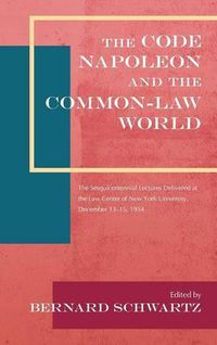 Cover image for The Code Napoleon and the Common-Law World: The Sesquicentennial Lectures Delivered at the Law Center of New York University, December 13-15, 1954 (1956)