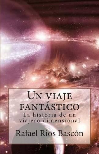 Cover image for Un viaje fantastico: La historia de un viajero dimensional