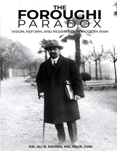 Cover image for The Foroughi Paradox Vision, Reform, and Resistance in Modern Iran
