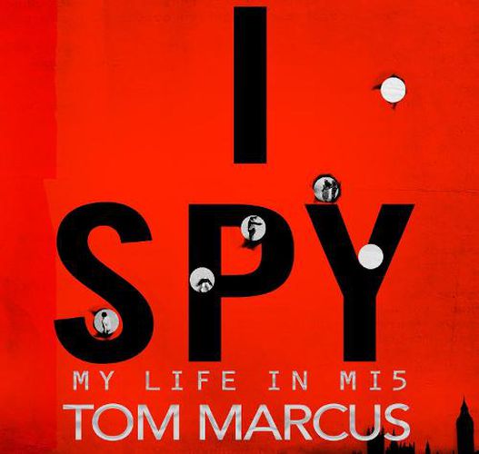 Cover image for I Spy: My Life in MI5