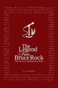 Cover image for The Legend from Bruce Rock: The Wally Foreman Story