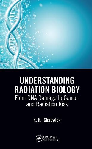 Cover image for Understanding Radiation Biology: From DNA Damage to Cancer and Radiation Risk