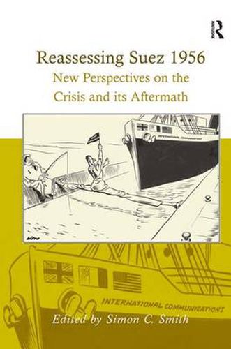 Cover image for Reassessing Suez 1956: New Perspectives on the Crisis and its Aftermath