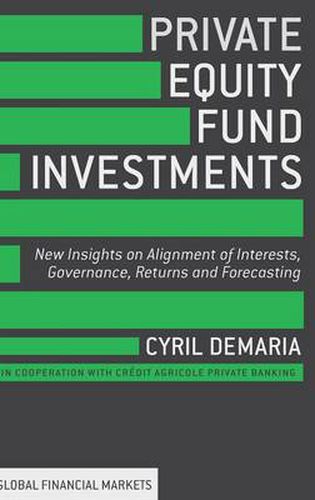 Cover image for Private Equity Fund Investments: New Insights on Alignment of Interests, Governance, Returns and Forecasting