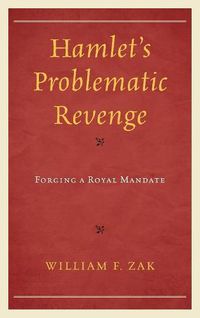 Cover image for Hamlet's Problematic Revenge: Forging a Royal Mandate