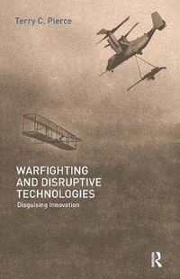 Cover image for Warfighting and Disruptive Technologies: Disguising Innovation