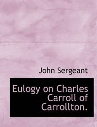 Cover image for Eulogy on Charles Carroll of Carrollton.