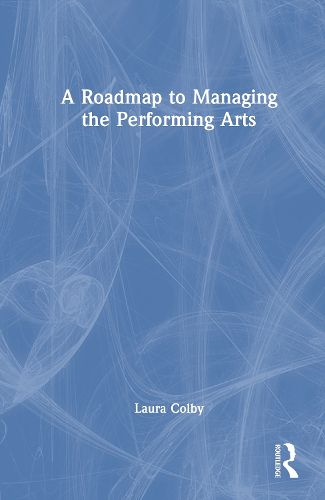 Cover image for A Roadmap to Managing the Performing Arts