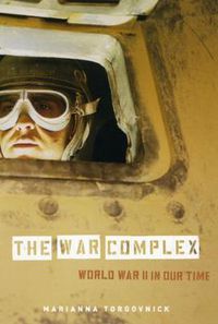 Cover image for The War Complex: World War II in Our Time