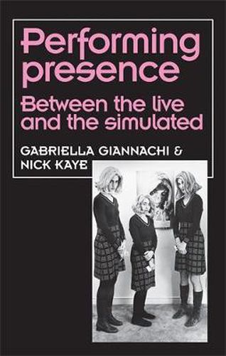 Cover image for Performing Presence: Between the Live and the Simulated