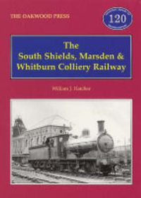 Cover image for The South Shields, Marsden and Whitburn Colliery Railway