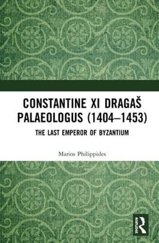 Cover image for Constantine XI Dragas Palaeologus (1404-1453): The Last Emperor of Byzantium