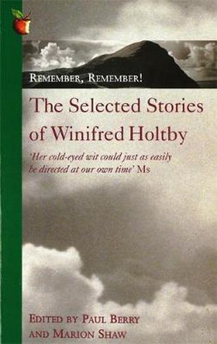 Remember, Remember!: The Selected Stories of Winifred Holtby