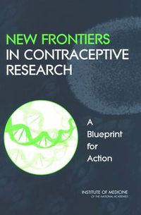 Cover image for New Frontiers in Contraceptive Research: A Blueprint for Action