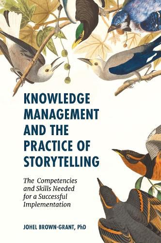 Cover image for Knowledge Management and the Practice of Storytelling: The Competencies and Skills Needed for a Successful Implementation