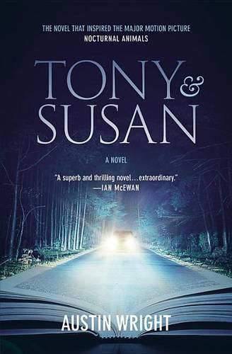 Cover image for Tony and Susan: The Riveting Novel That Inspired the New Movie Nocturnal Animals