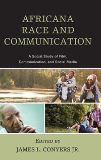 Cover image for Africana Race and Communication: A Social Study of Film, Communication, and Social Media