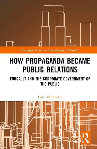 Cover image for How Propaganda Became Public Relations: Foucault and the Corporate Government of the Public