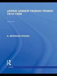 Cover image for Japan Under Taisho Tenno: 1912-1926