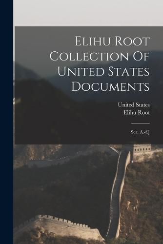 Cover image for Elihu Root Collection Of United States Documents