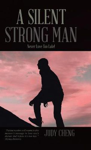 Cover image for A Silent Strong Man: Never Love Too Late!