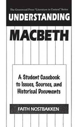 Cover image for Understanding Macbeth: A Student Casebook to Issues, Sources, and Historical Documents