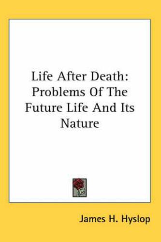 Cover image for Life After Death: Problems of the Future Life and Its Nature