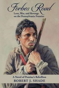 Cover image for Forbes Road: Love, War, and Revenge on the Pennsylvania Frontier